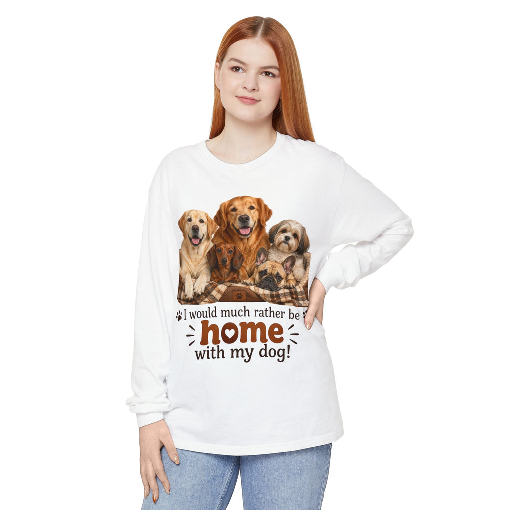 I Would Much Rather Be Home With My Dog Long Sleeve T-Shirt