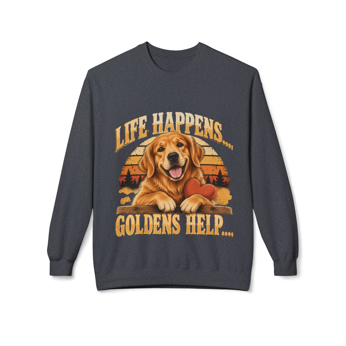 Life Happens, Goldens Help Golden Retriever Lover Sweatshirt
