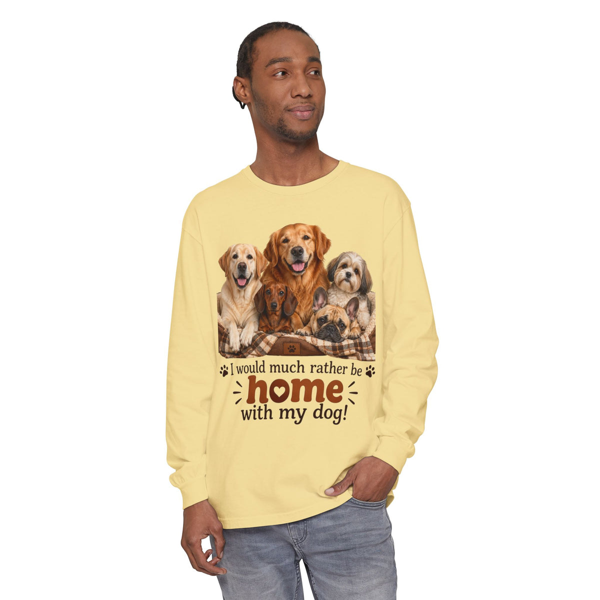 I Would Much Rather Be Home With My Dog Long Sleeve T-Shirt