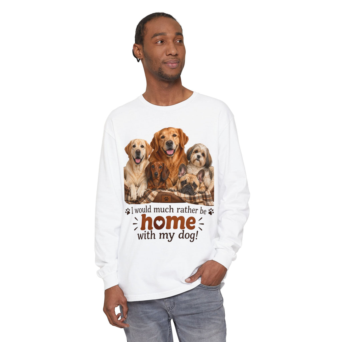 I Would Much Rather Be Home With My Dog Long Sleeve T-Shirt